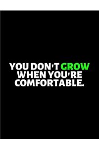 You Don't Grow When You're Comfortable