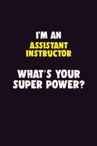 I'M An Assistant Instructor, What's Your Super Power?