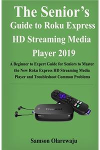 The Senior's Guide to Roku Express HD Streaming Media Player 2019