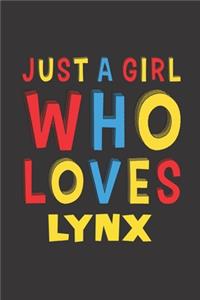 Just A Girl Who Loves Lynx: A Nice Gift Idea For Lynx Lovers Girl Women Gifts Journal Lined Notebook 6x9 120 Pages