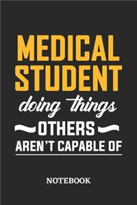 Medical Student Doing Things Others Aren't Capable of Notebook