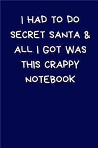 I Had To Do Secret Santa And All I Got Was This Crappy Notebook