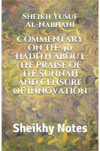 Commentary on the 40 hadith about the praise of the Sunnah and censure of innovation