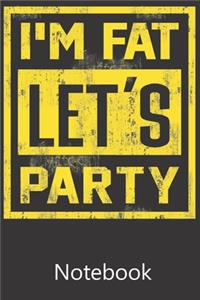 I'm Fat Let's Party