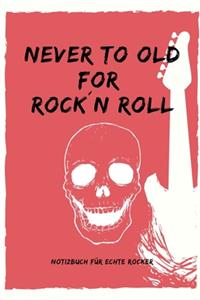 Never to Old for Rock`n Roll