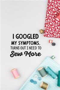 I googled my symptoms turns out i need to sew more