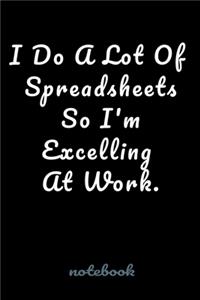 I Do A Lot Of Spreadsheets So I'm Excelling At Work.