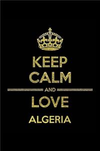 KEEP CALM AND LOVE ALGERIA Notebook