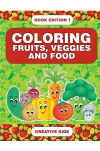 Coloring Fruits, Veggies and Food Book Edition 1