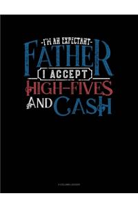 I'm An Expectant Father I Accept High-Fives And Cash