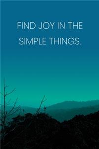 Inspirational Quote Notebook - 'Find Joy In The Simple Things.' - Inspirational Journal to Write in - Inspirational Quote Diary