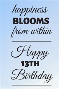 Happiness Blooms from within Happy 13th Birthday