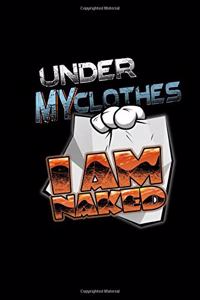 Under My Clothes I Am Naked