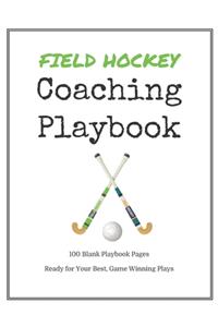 Field Hockey Coaching Playbook: 100 Blank Templates for your Winning Plays, Drills and Training in a single Note Book