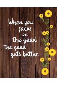 When you focus on the good the good gets better