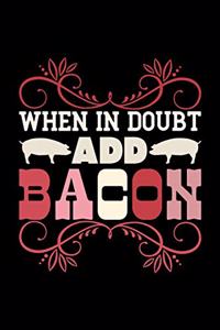 When in Doubt add bacon