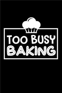 Too Busy Baking