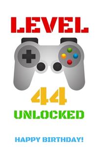 Level 44 Unlocked Happy Birthday!