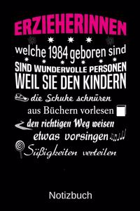 Erzieherinnen welche 1984 geboren sind sind wundervolle Personen weil sie den Kindern die Schuhe schnüren Süßigkeiten verteilen