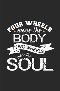 Four wheels move the body two the soul