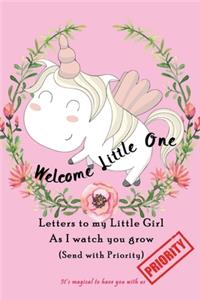 Welcome little one, Letters to my little Girl as I Watch you grow (Send with Priority)