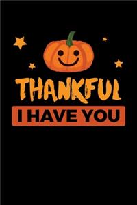 Thankful I have you