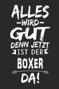 Alles wird gut denn jetzt ist der Boxer da