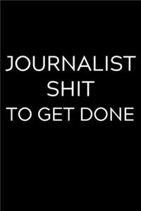 Journalist Shit To Get Done