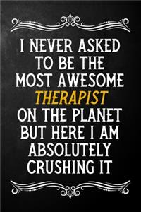 I Never Asked To Be The Most Awesome Therapist On The Planet