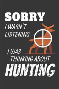Sorry I Wasnt Listening Thinking About Hunting Notebook