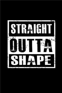 Straight Outta Shape