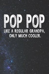 Pop Pop Like A Regular Grandpa, Only Much Cooler.