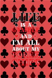 Life Is A Gamble And I'm All About My Poker Chips
