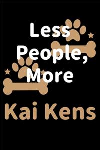 Less People, More Kai Kens