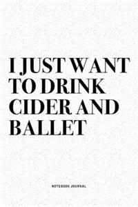 I Just Want To Drink Cider And Ballet