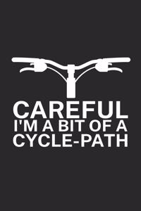 Careful Im a bit of a cycle path