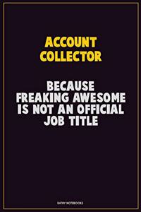 Account Collector, Because Freaking Awesome Is Not An Official Job Title