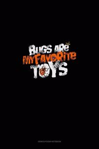Bugs Are My Favorite Toys