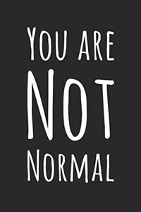 You Are Not Normal