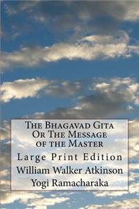 Bhagavad Gita Or The Message of the Master