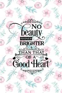 No Beauty Shines Brighter than that of a Good Heart