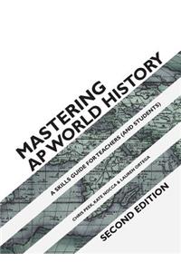 Mastering AP World History: A Skills Guide for Teachers (and Students)