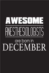 Awesome Anesthesiologists Are Born In December