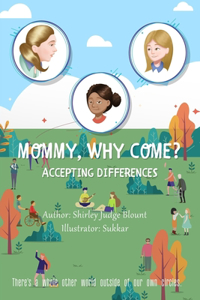 Mommy, Why Come?: Accepting Differences