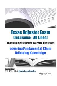 Texas Adjuster Exam (Insurance - All Lines) Unofficial Self Practice Exercise Questions