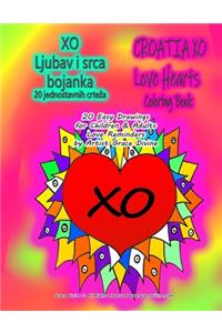 XO Ljubav i srca bojanka 20 jednostavnih crteza CROATIA XO Love Hearts Coloring Book 20 Easy Drawings for Children & Adults Love Reminders by Artist Grace Divine