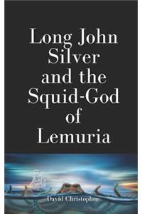 Long John Silver and the Squid-God of Lemuria