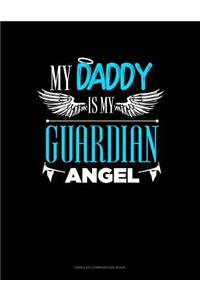 My Daddy Is My Guardian Angel: Unruled Composition Book