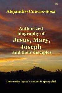 Authorized Biography of Jesus, Mary, Joseph and their Disciples