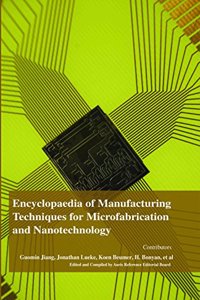 Encyclopaedia of Manufacturing Techniques for Microfabrication and Nanotechnology